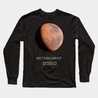 Retirement 2050 Mars Long Sleeve T-Shirt